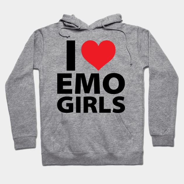 I Love Emo Girls Hoodie by TrikoCraft